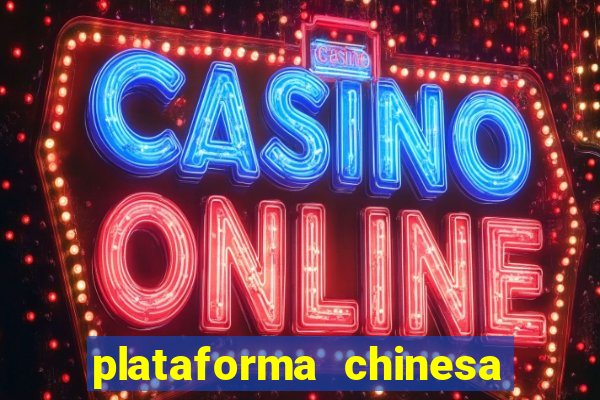 plataforma chinesa do jogo do tigrinho